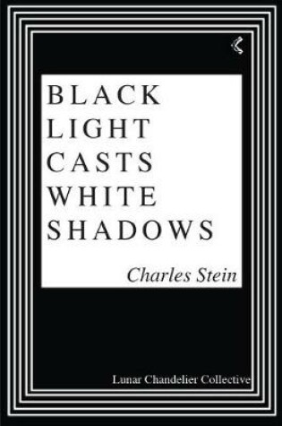 Cover of Black Light Casts White Shadows