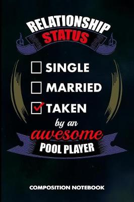 Book cover for Relationship Status Single Married Taken by an Awesome Pool Player