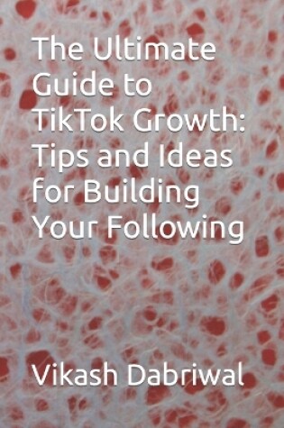 Cover of The Ultimate Guide to TikTok Growth