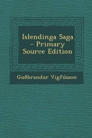 Cover of Islendinga Saga - Primary Source Edition