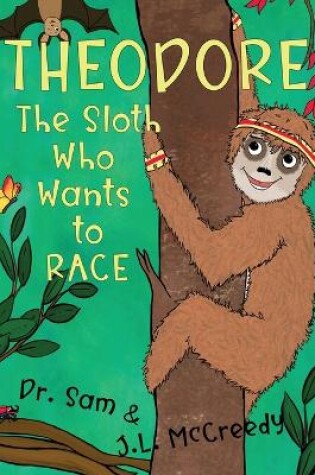 Cover of Theodore, The Sloth Who Wants To Race