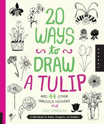 Book cover for 20 Ways to Draw a Tulip and 44 Other Fabulous Flowers