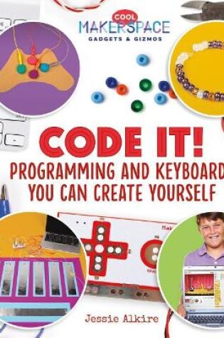 Cover of Code It! Programming and Keyboards You Can Create Yourself