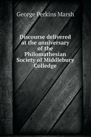 Cover of Discourse delivered at the anniversary of the Philomathesian Society of Middlebury Colledge