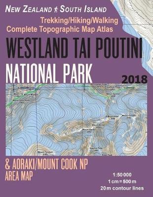 Book cover for Westland Tai Poutini National Park & Aoraki/Mount Cook NP Area Map Trekking/Hiking/Walking Complete Topographic Map Atlas New Zealand South Island 1