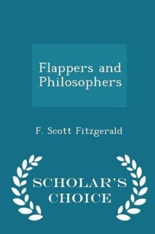 Cover of Flappers and Philosophers - Scholar's Choice Edition