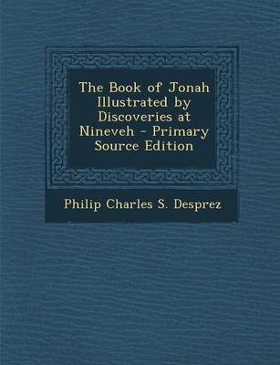 Book cover for The Book of Jonah Illustrated by Discoveries at Nineveh - Primary Source Edition