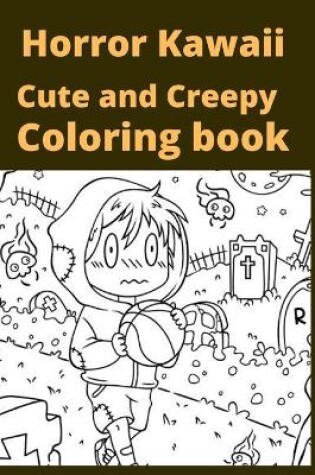 Cover of Horror Kawaii Cute and Creepy Coloring book