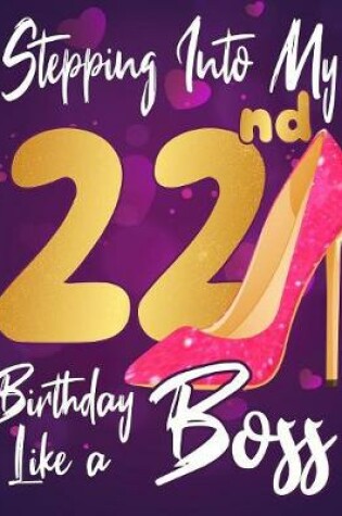 Cover of Stepping Into My 22nd Birthday Like a Boss