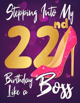 Book cover for Stepping Into My 22nd Birthday Like a Boss