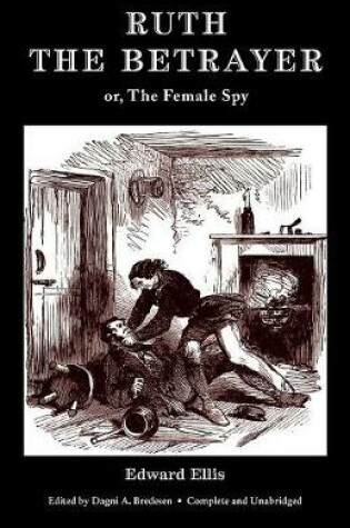 Cover of Ruth the Betrayer; or, The Female Spy (Valancourt Classics)