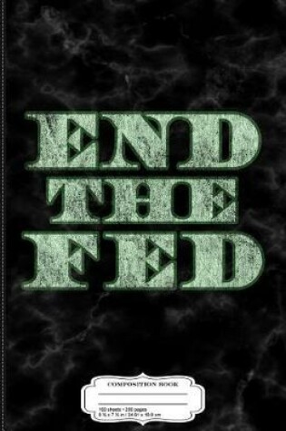 Cover of End the Fed Composition Notebook