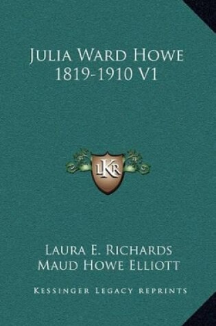 Cover of Julia Ward Howe 1819-1910 V1