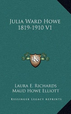 Book cover for Julia Ward Howe 1819-1910 V1