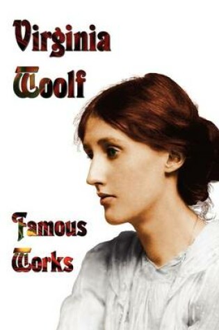 Cover of Famous Works - Mrs Dalloway, To the Lighthouse, Orlando, & A Room of One's Own
