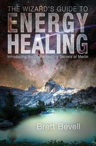 Cover of The Wizard's Guide to Energy Healing