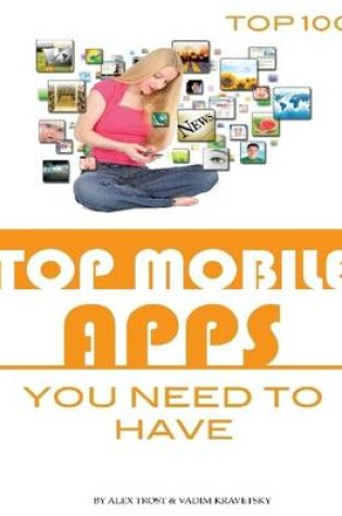 Cover of Top Mobile Apps You Need to Have: Top 100