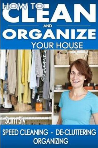 Cover of How To Clean and Organize Your House