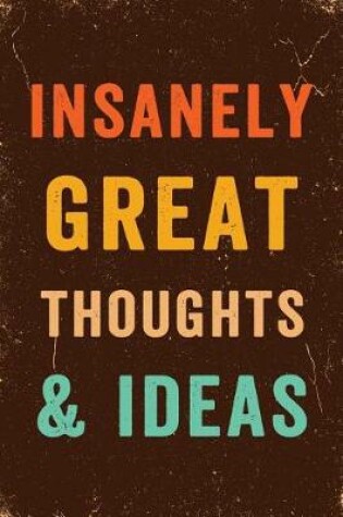 Cover of Insanely Great Thoughts & Ideas Notebook Vintage