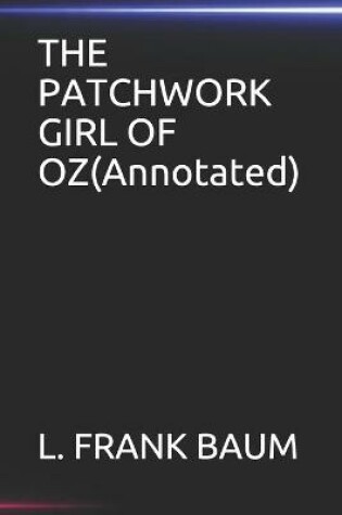 Cover of THE PATCHWORK GIRL OF OZ(Annotated)