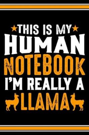Cover of This Is My Human Notebook I'm Really a Llama