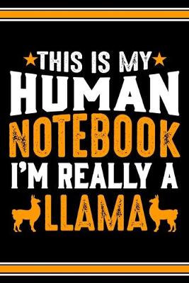 Book cover for This Is My Human Notebook I'm Really a Llama