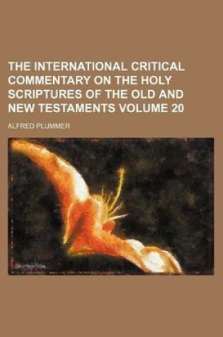 Cover of The International Critical Commentary on the Holy Scriptures of the Old and New Testaments Volume 20