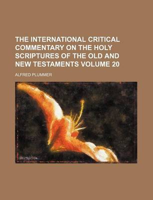 Book cover for The International Critical Commentary on the Holy Scriptures of the Old and New Testaments Volume 20