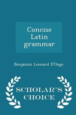 Cover of Concise Latin Grammar - Scholar's Choice Edition