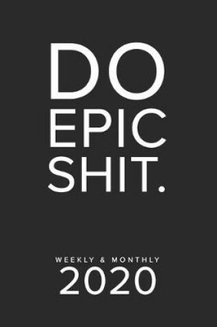 Cover of Do Epic Shit. Weekly & Monthly 2020