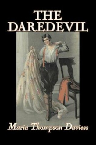 Cover of The Daredevil by Maria Thompson Daviess, Fiction, Classics, Literary