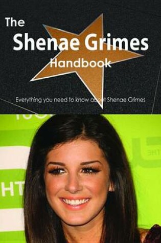 Cover of The Shenae Grimes Handbook - Everything You Need to Know about Shenae Grimes