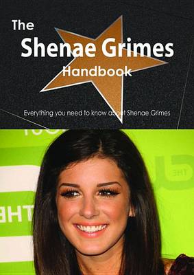 Book cover for The Shenae Grimes Handbook - Everything You Need to Know about Shenae Grimes