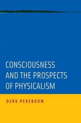 Cover of Consciousness and the Prospects of Physicalism