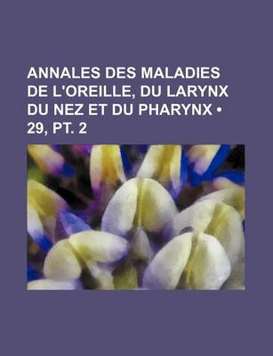 Book cover for Annales Des Maladies de L'Oreille, Du Larynx Du Nez Et Du Pharynx (29, PT. 2)