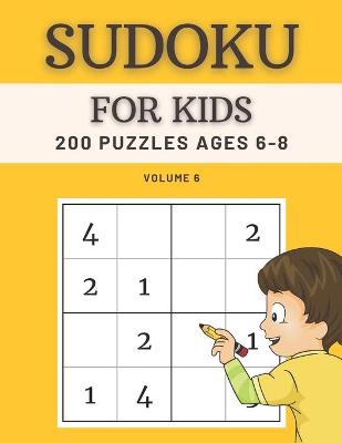 Book cover for Sudoku For Kids 200 Puzzles Ages 6-8 Volume 6