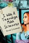 Book cover for I Was a Teenage Mad Scientist