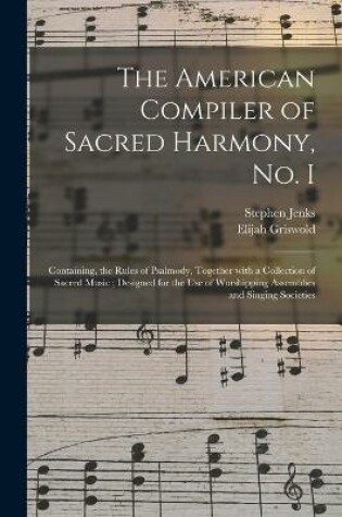 Cover of The American Compiler of Sacred Harmony, No. I