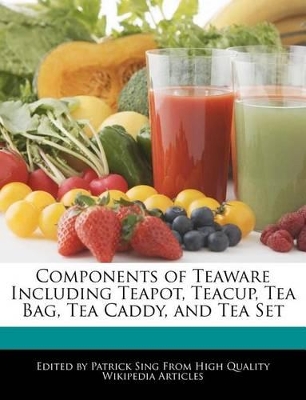 Book cover for Components of Teaware Including Teapot, Teacup, Tea Bag, Tea Caddy, and Tea Set