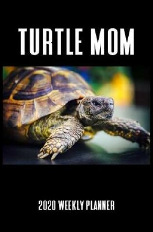 Cover of Turtle Mom 2020 Weekly Planner