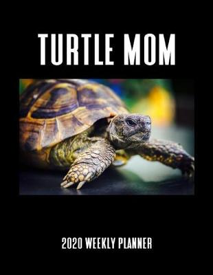 Book cover for Turtle Mom 2020 Weekly Planner