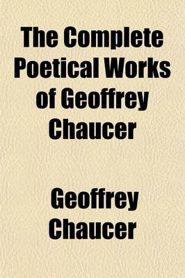 Book cover for The Complete Poetical Works of Geoffrey Chaucer