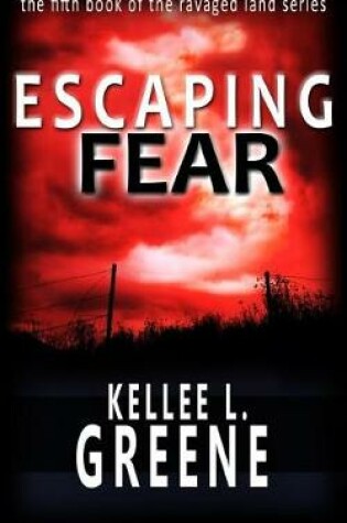 Cover of Escaping Fear - A Post-Apocalyptic Novel