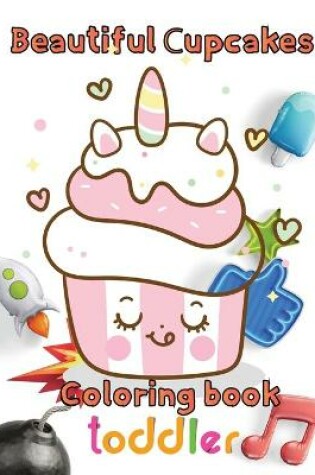 Cover of Beautiful cupcakes coloring book toddler