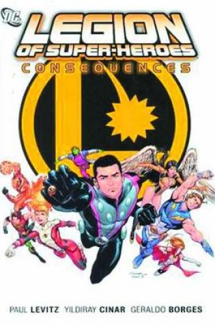 Cover of Legion Of Super Heroes HC Vol 02 Consequences