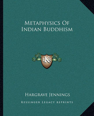 Book cover for Metaphysics of Indian Buddhism