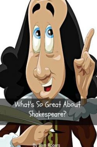 Cover of What's So Great About Shakespeare?