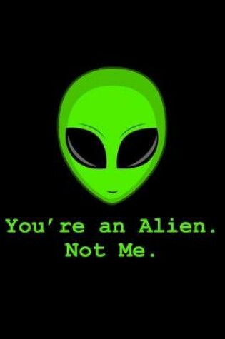 Cover of Alien Youre an alien not me