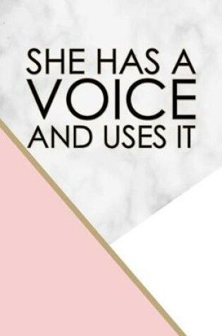 Cover of She Has a Voice and Uses It - Wide Ruled Journal