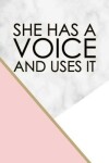 Book cover for She Has a Voice and Uses It - Wide Ruled Journal